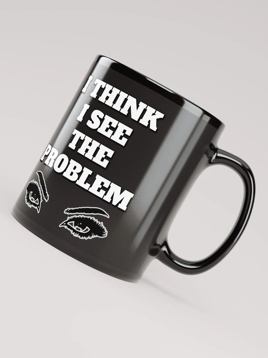 I Think I See The Problem Mug product image (8)