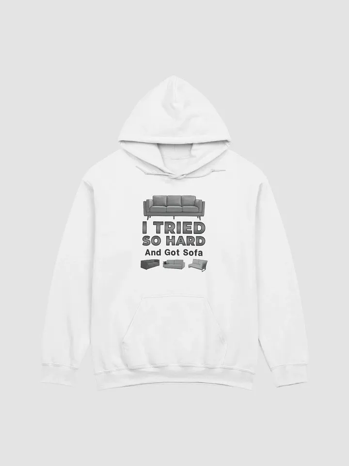 I Tried So Hard And Go Sofa Hoodie product image (1)