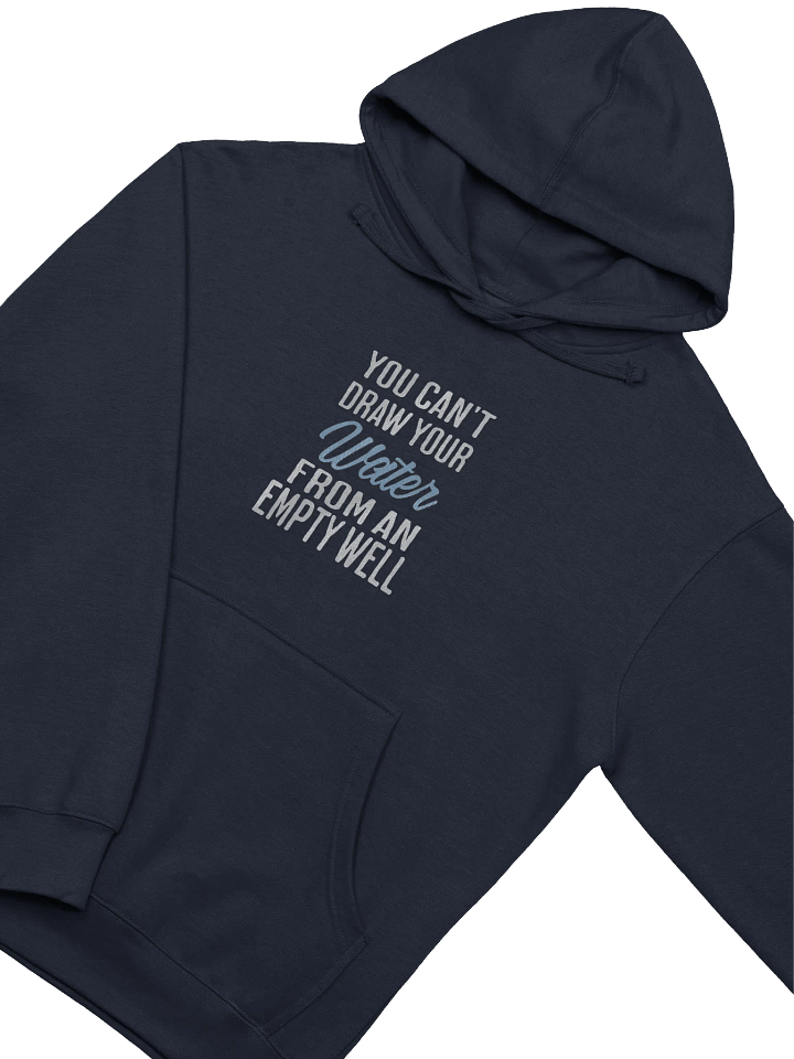 You Can't Draw Water From An Empty Well Unisex Hoodie product image (2)