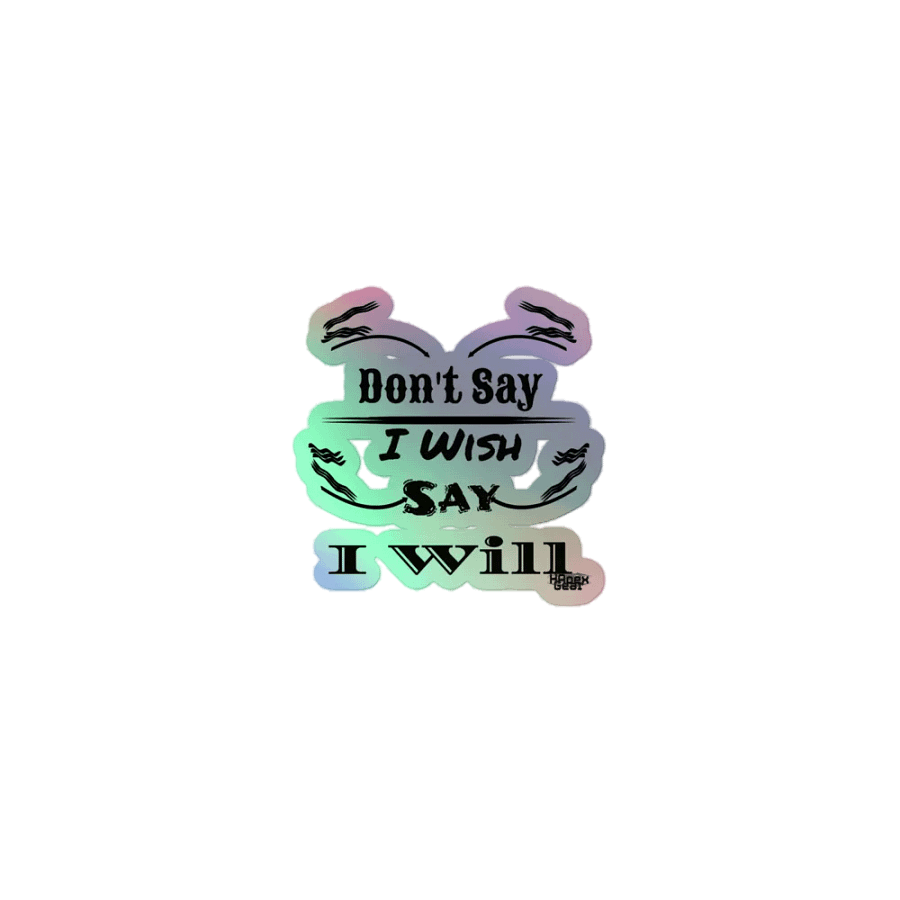 Don't Say I Wish Say I Will - Kiss-Cut Holographic Sticker product image (1)