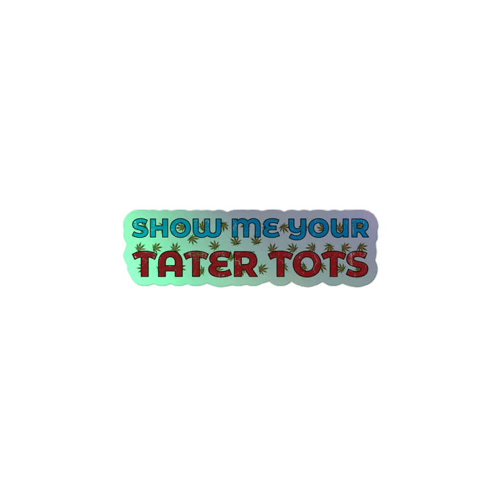 Show me your Tater Tots. product image (2)