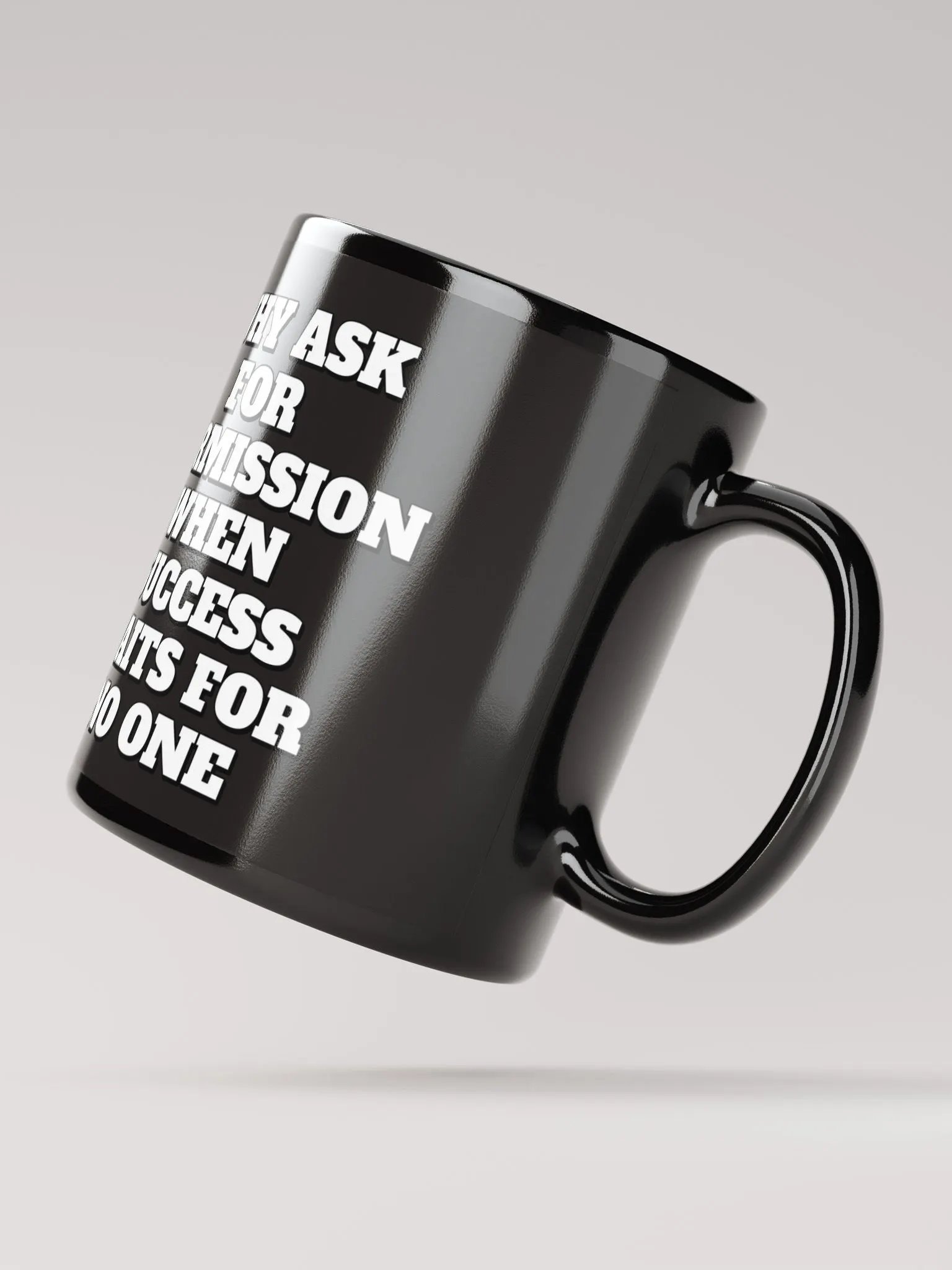 Why Ask For Permission When Success Waits For No One - Motivational Black Mug product image (3)