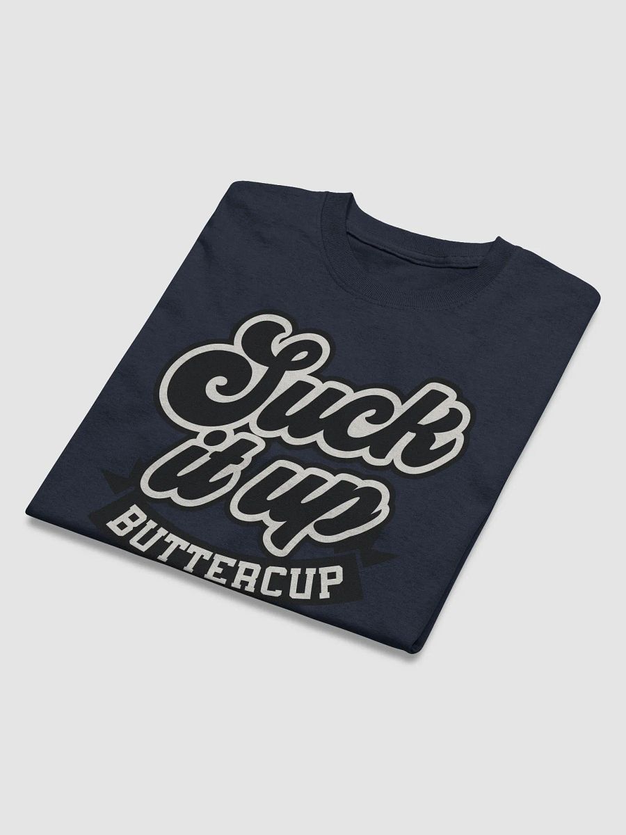 Suck it up Buttercup Tee product image (16)