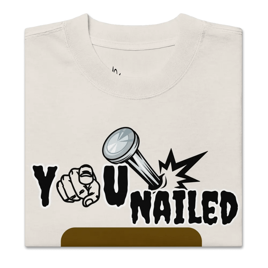 You nailed it oversized fit T-shirt product image (10)