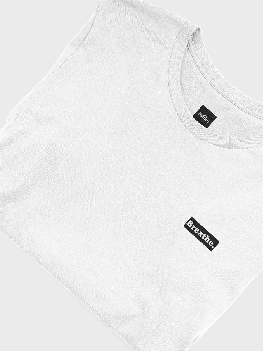 Breathe. ⏐ White ⏐ T-Shirt product image (5)