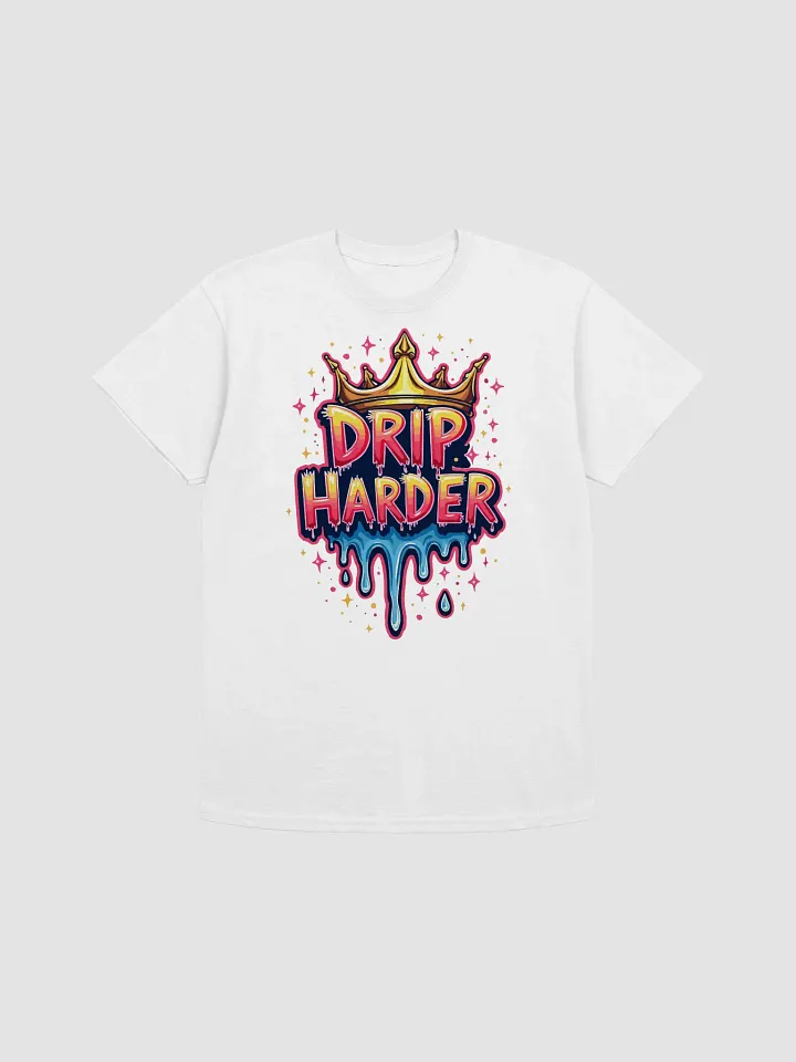 Drip Harder T-Shirt product image (1)