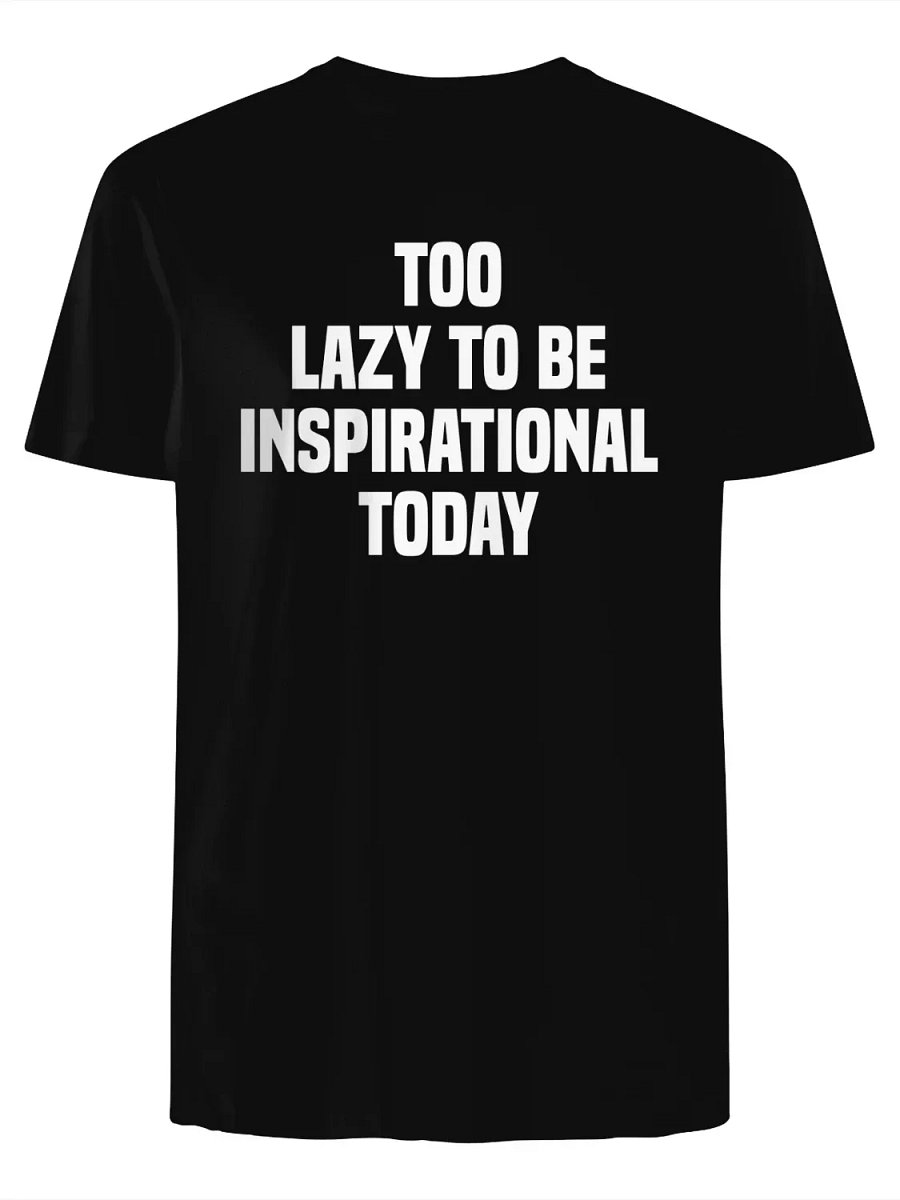 Too Lazy to Be Inspirational Today Lazy Day 2025 T-Shirt product image (1)
