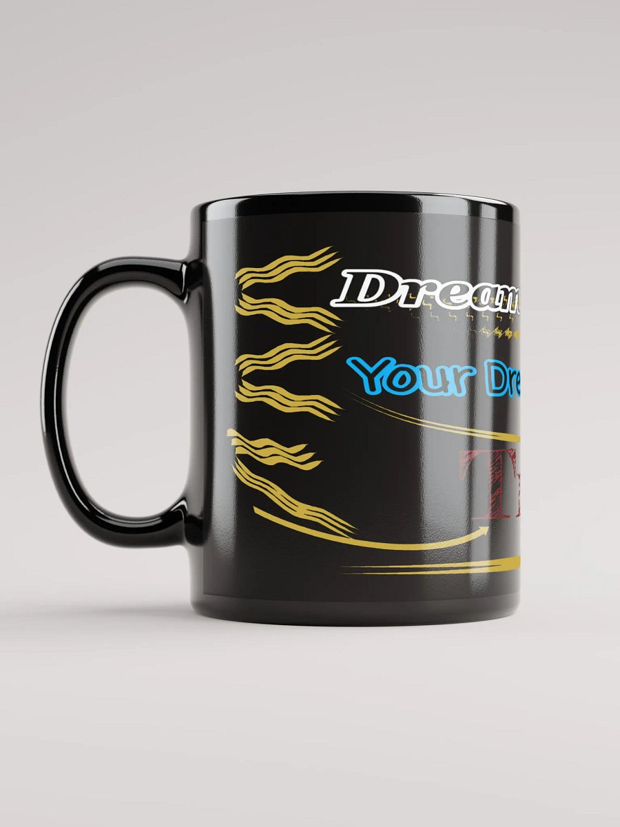 Dream Until.. Your Dream Comes True - Black Glossy Mug product image (6)