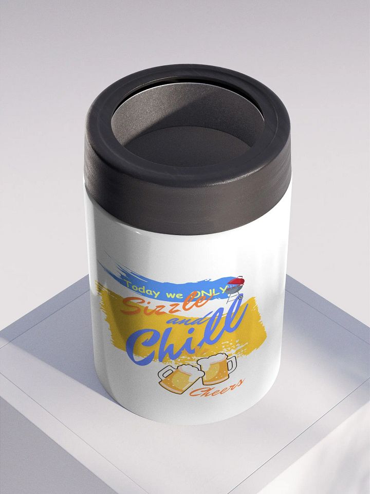 Stainless steel Koozie for your summer parties.   ‘Today we only Sizzle and chill’ design product image (2)