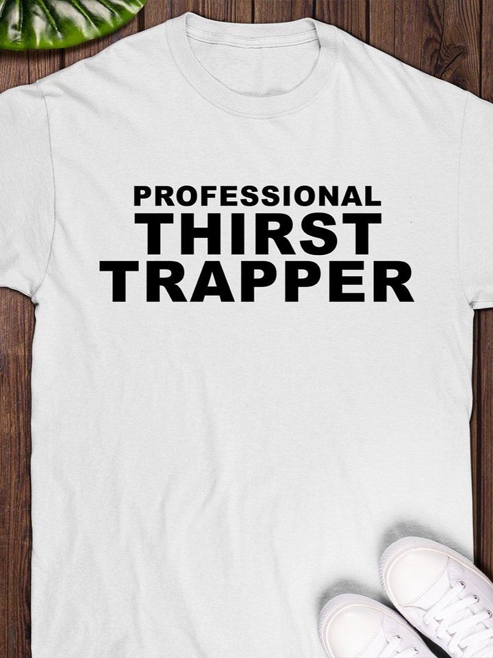 Professional Thirst Trapper T-Shirt product image (1)