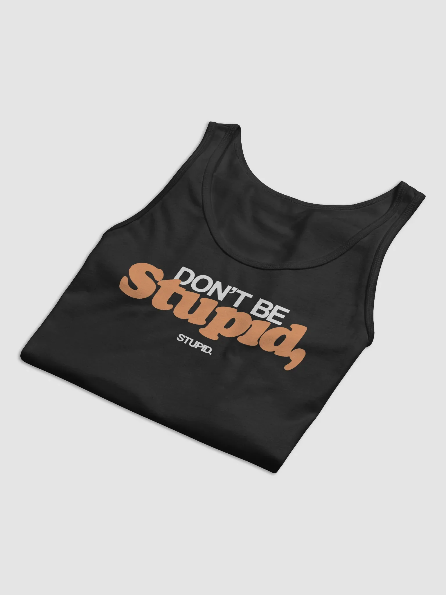 Don't Be Stupid, Stupid - Tank (BB x BC) product image (2)