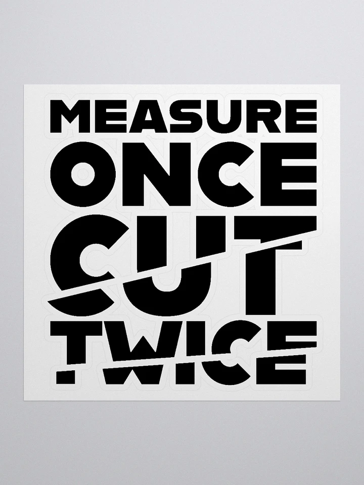 Measure Once, Cut Twice (Die-Cut Sticker) product image (1)