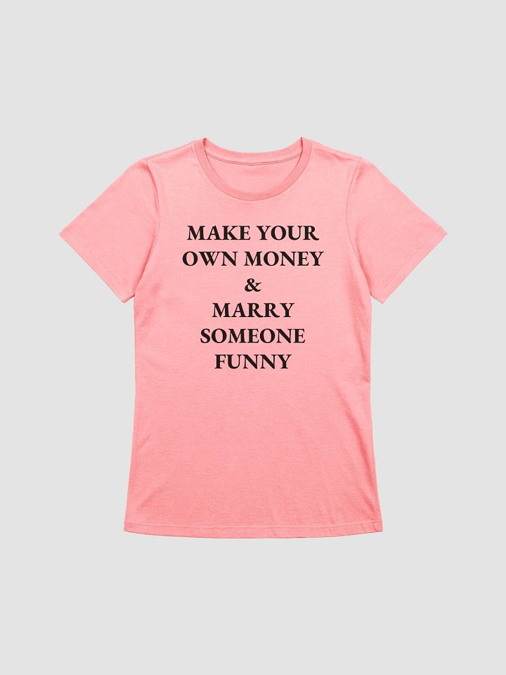 MAKE YOUR OWN MONEY & MARRY SOMEONE FUNNY Supersoft Relaxed-fit T-Shirt product image (1)