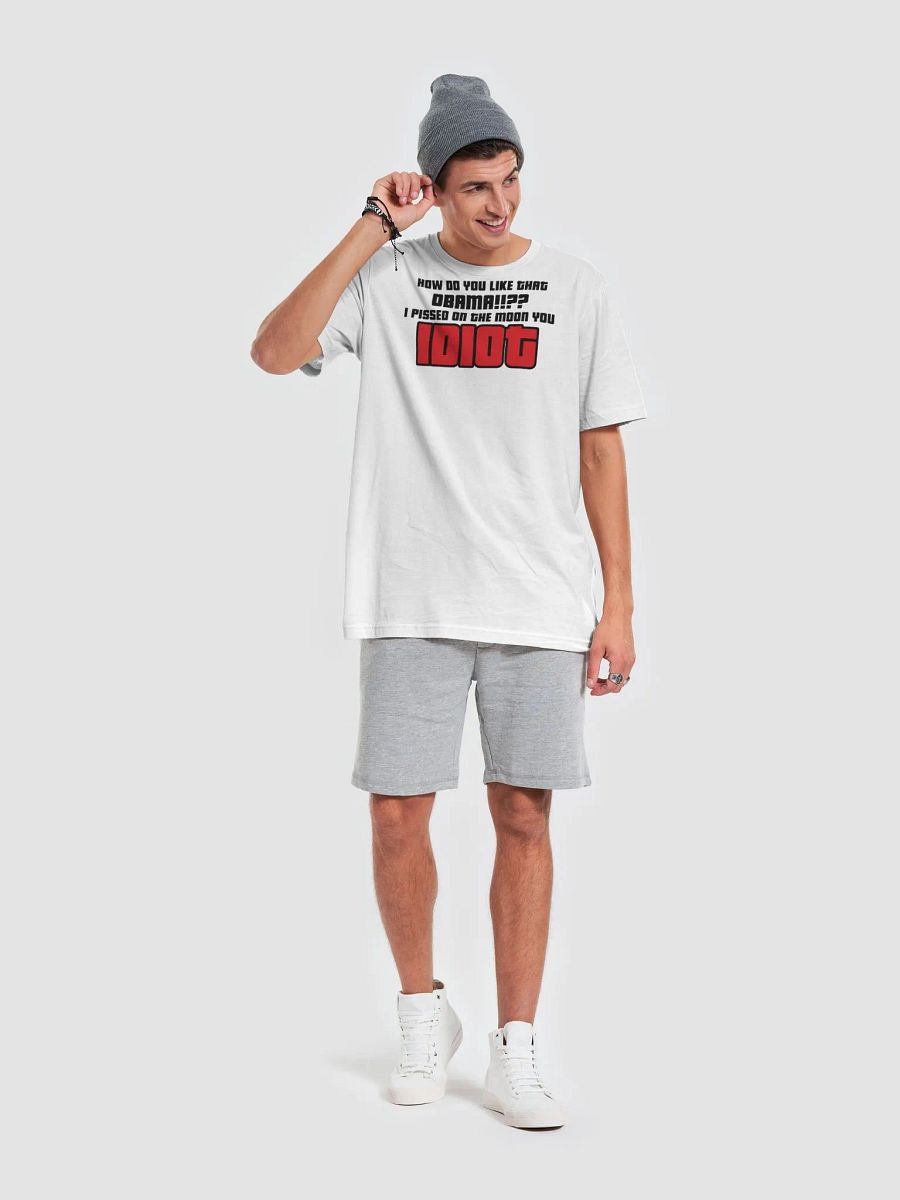 HOW DO YOU LIKE THAT OBAMA!?? I PISSED ON THE MOON YOU IDIOT!! T-SHIRT product image (4)
