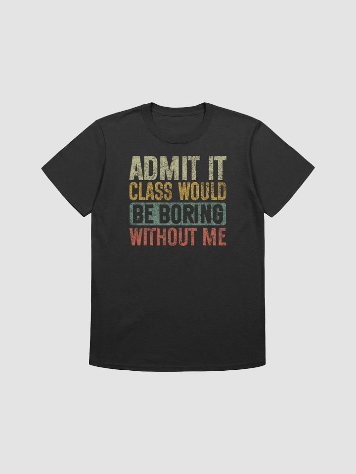 Admit It Class Would Be Boring Without Me Vintage Retro Teacher T-Shirt product image (2)