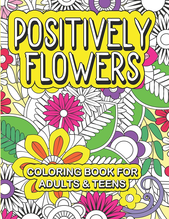 Positively Flowers Positive Quotes Coloring Book for Adults and Teens | Relaxation | Adult Flower Coloring Pages | Gift Idea for Mom | product image (1)