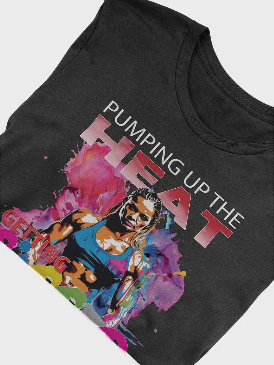 Pumping Up The Heat Getting Ripped Female Woman Bodybuilder Fitness Gym T-Shirt product image (9)