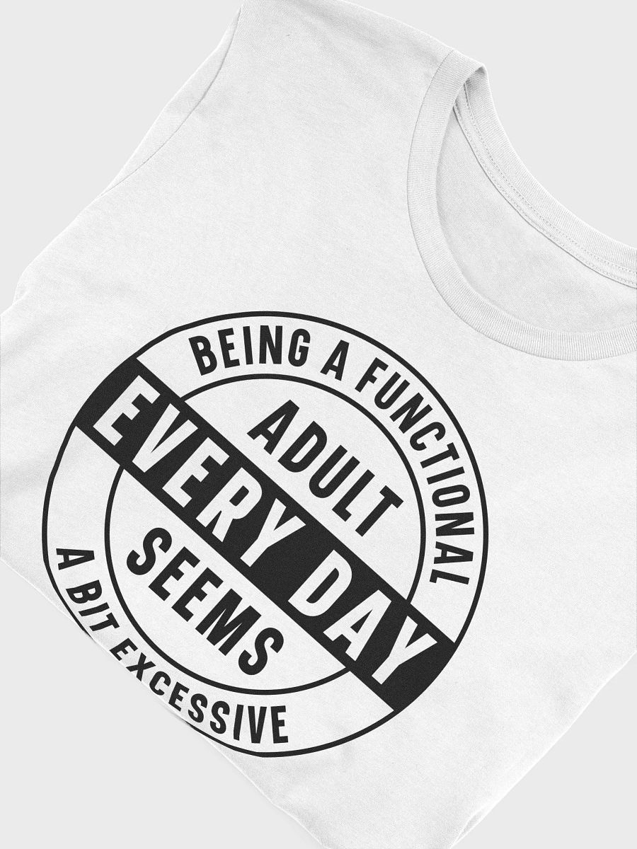 Being A Functional Adulting Every Day Seems A Bit Excessive Women White T-Shirt product image (6)
