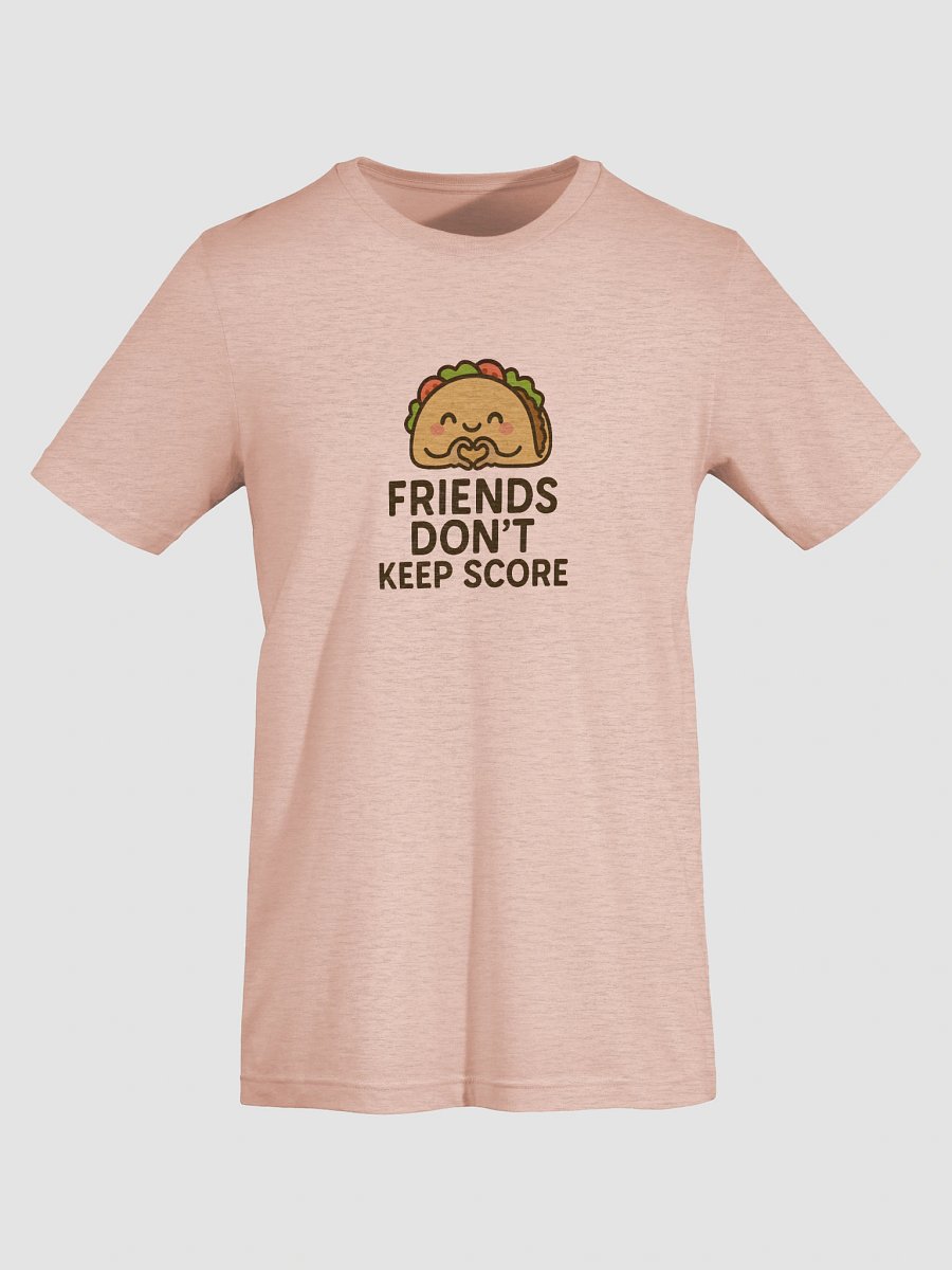 Friends Don't Keep Score T product image (75)