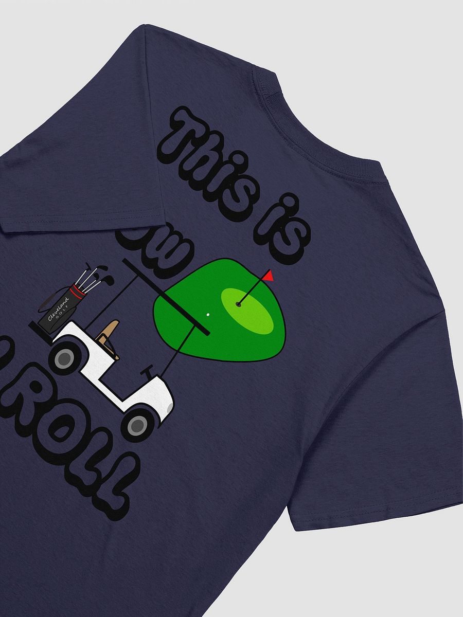 how i roll T-Shirt product image (50)