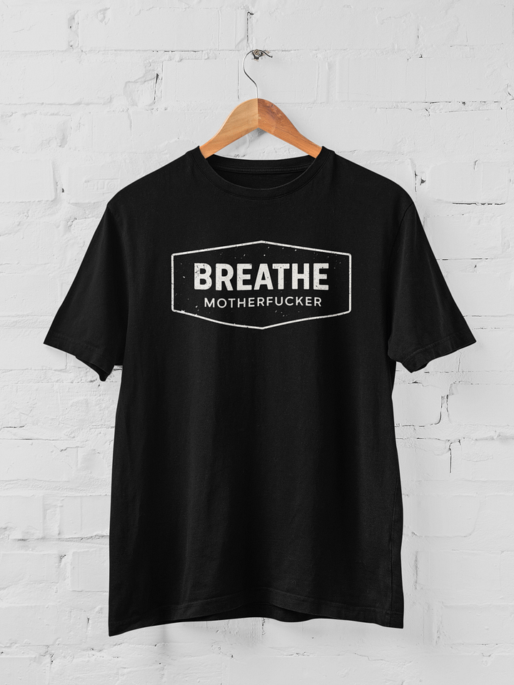 Breathe Motherfucker T-shirt product image (1)