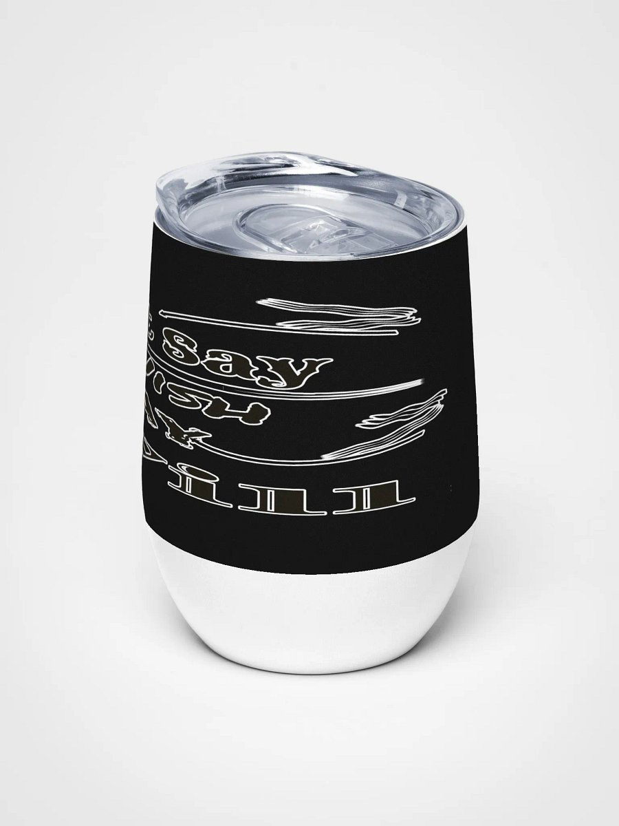 Don't Say I Wish Say I Will - Black - Wine Tumbler product image (5)