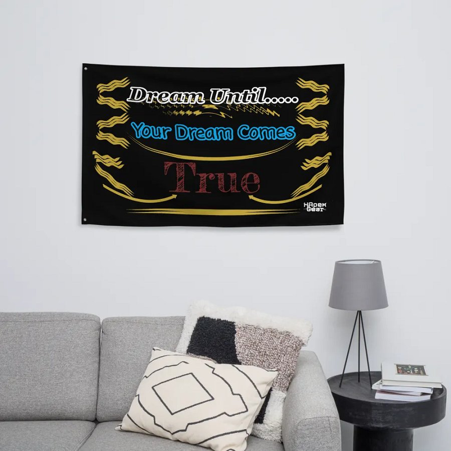 Dream Until.. Your Dream Comes True Flag product image (8)