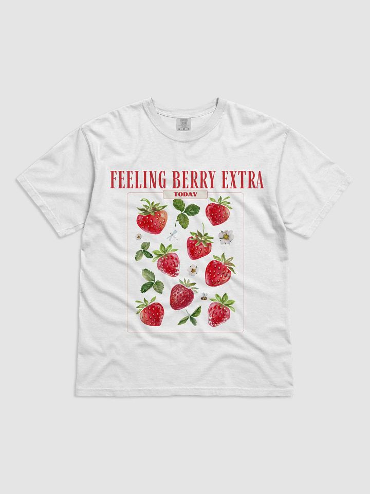 Feeling Berry Extra – Funny Strawberry T-Shirt product image (1)