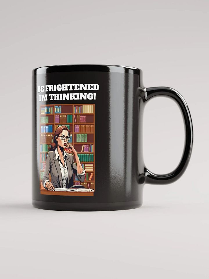 Be Frightened, I'm Thinking Women's Black Mug product image (1)