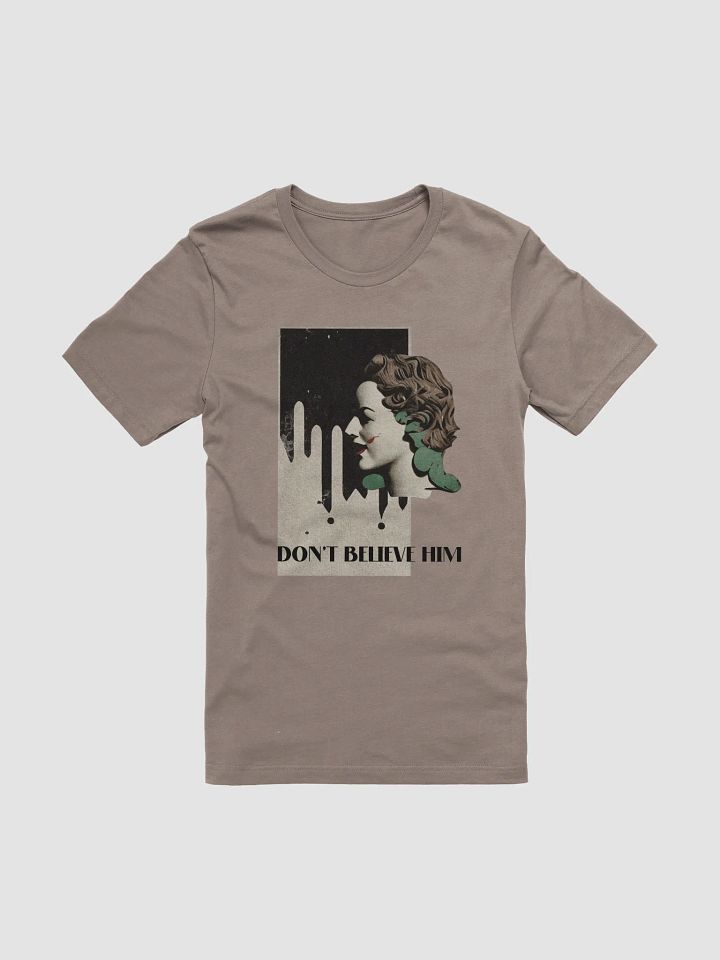 Don't Believe Him Tee product image (31)