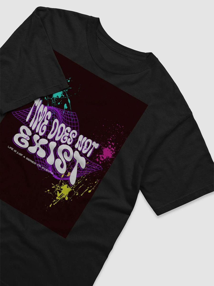 time does not exist; life is just a series of events. T-Shirt product image (3)