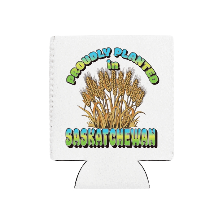 Proudly Planted In Saskatchewan Wheat Field Can Cooler product image (1)