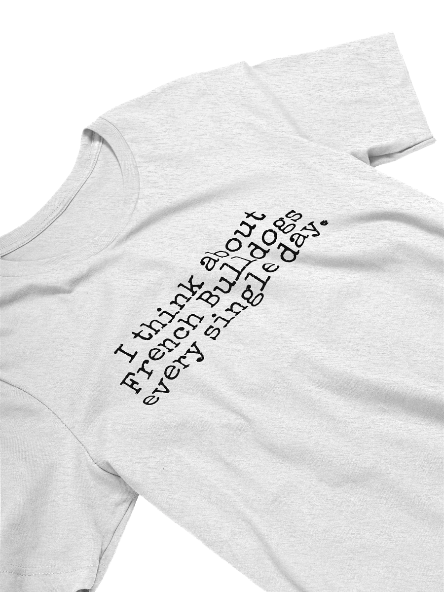 I Think About French Bulldogs Every Single Day T-Shirt product image (3)