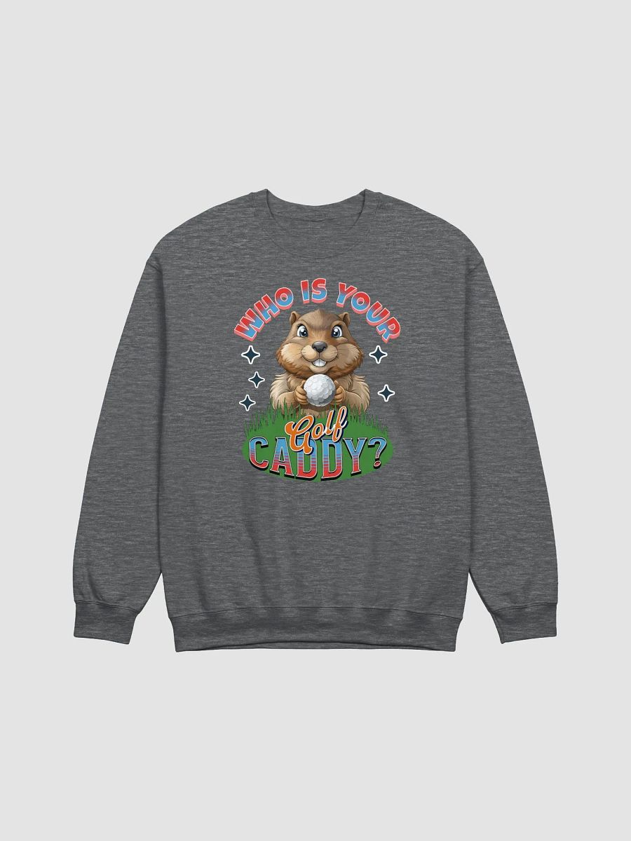 Who Is Your Golf Caddy? Crewneck Sweatshirt product image (3)
