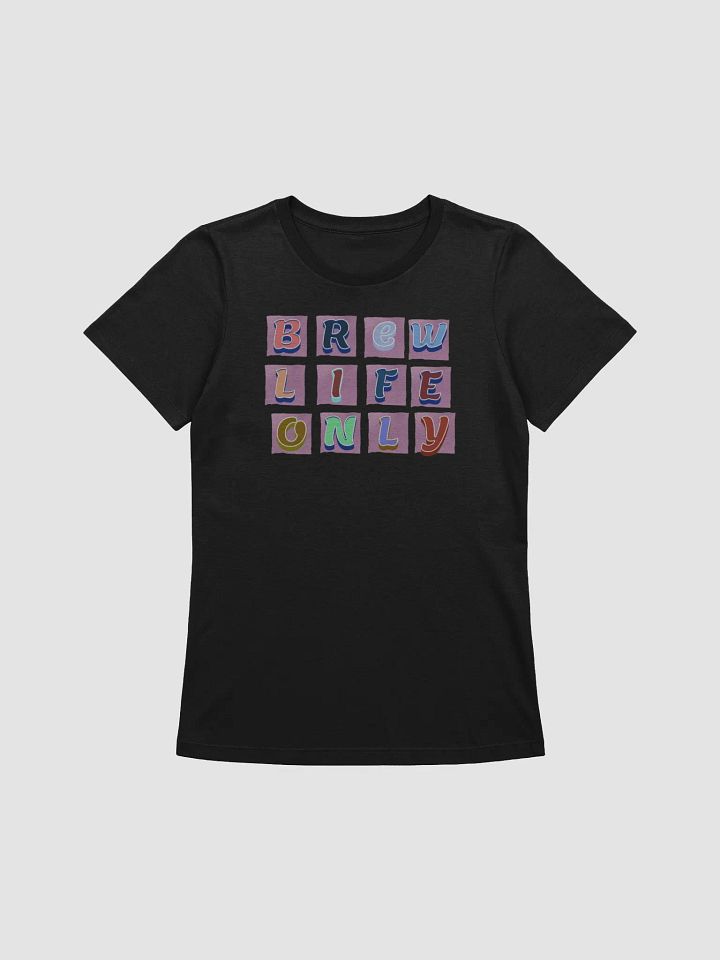 BREW LIFE ONLY T-shirt product image (1)