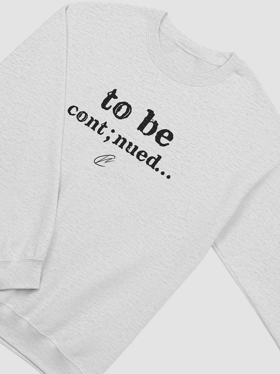 To Be Continued - Sweatshirt product image (5)