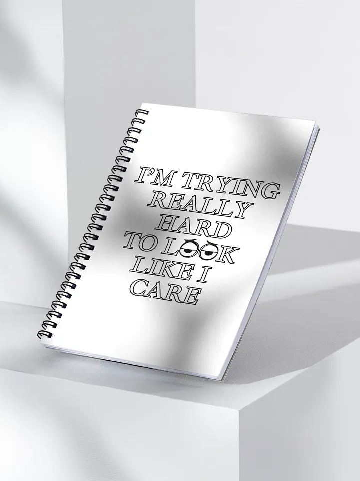 I Am Trying Really Hard To Look Like I Care Spiral Notebook product image (1)