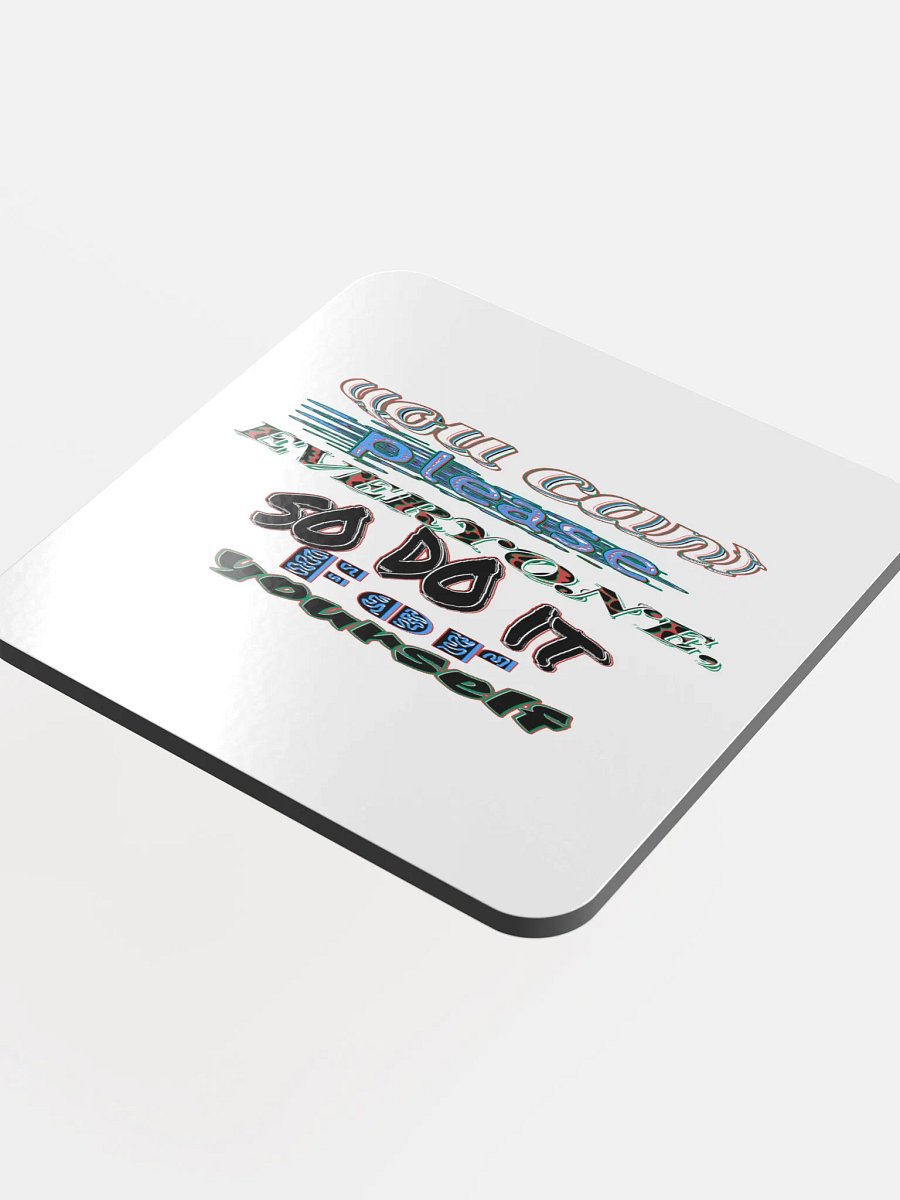 You Cant Please Everyone, So Do It For Yourself - White - Glossed Cork Coaster product image (4)