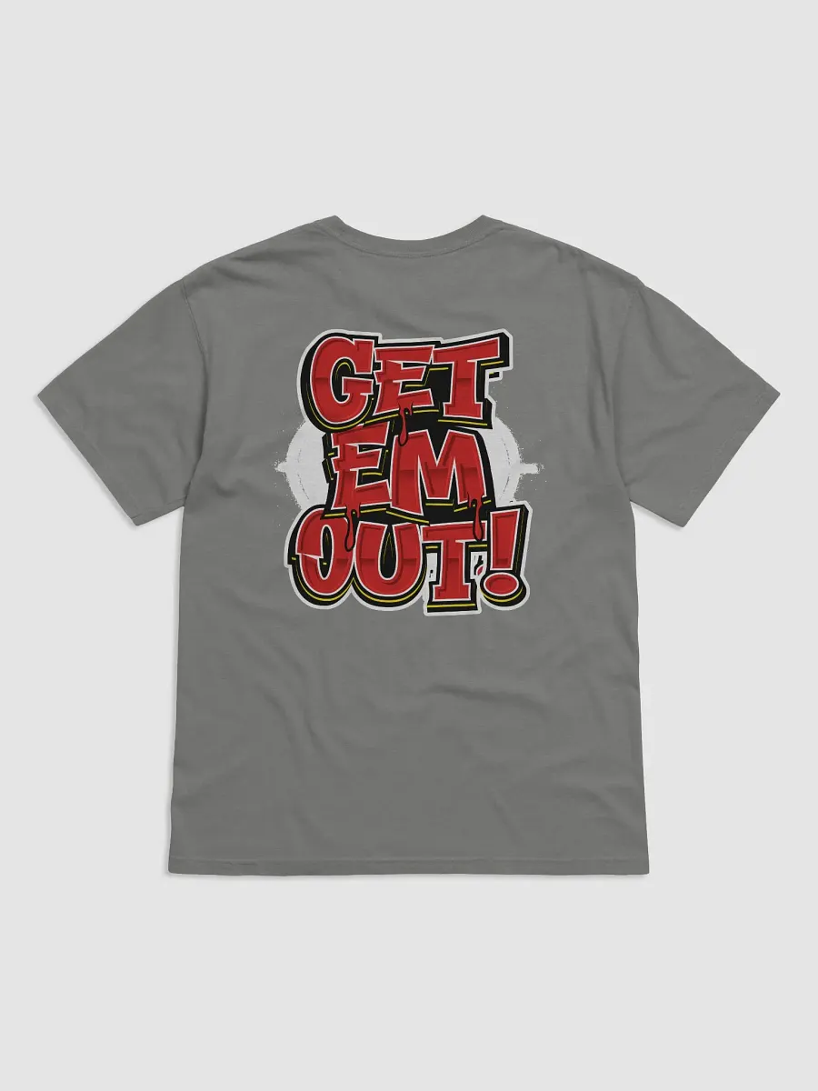GET EM OUT Tshirt product image (9)
