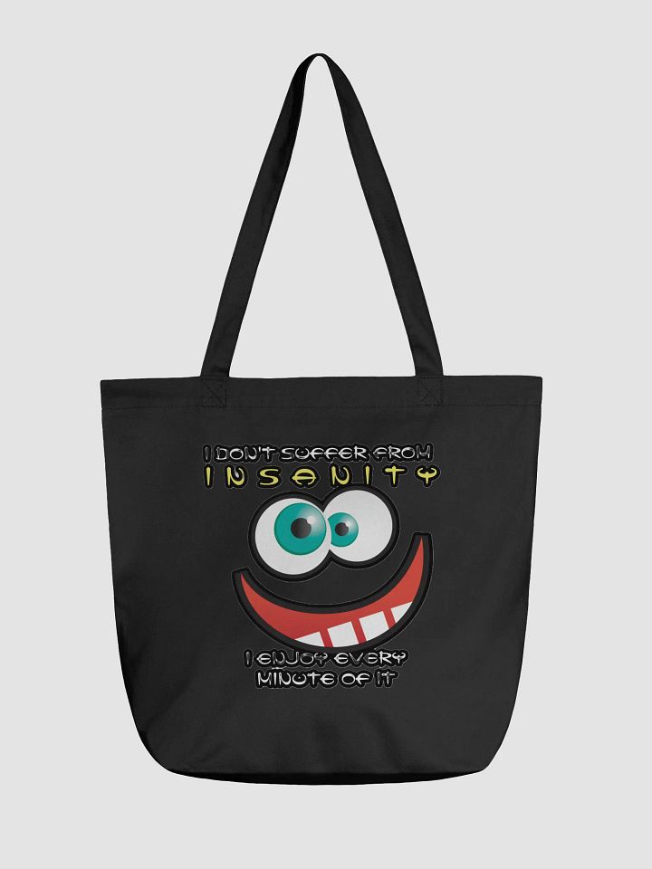 I DON'T SUFFER FROM INSANITY, I ENJOY EVERY MINUTE OF IT product image (2)
