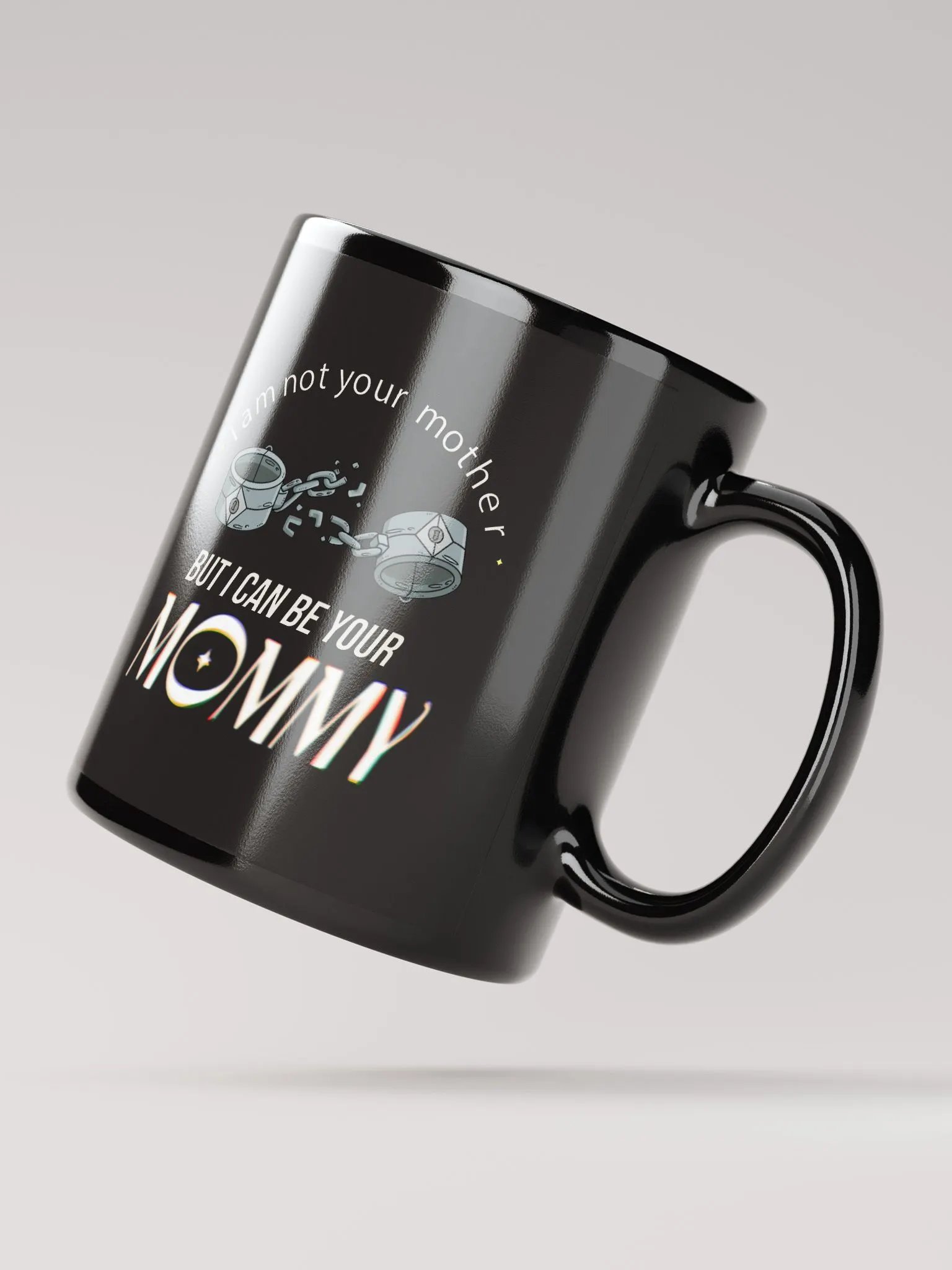 Ceramic Coffee Mug (I am not your mother but I can be your Mommy) product image (3)