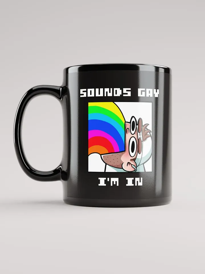 Sounds Gay I'm In Black Glossy Mug product image (1)