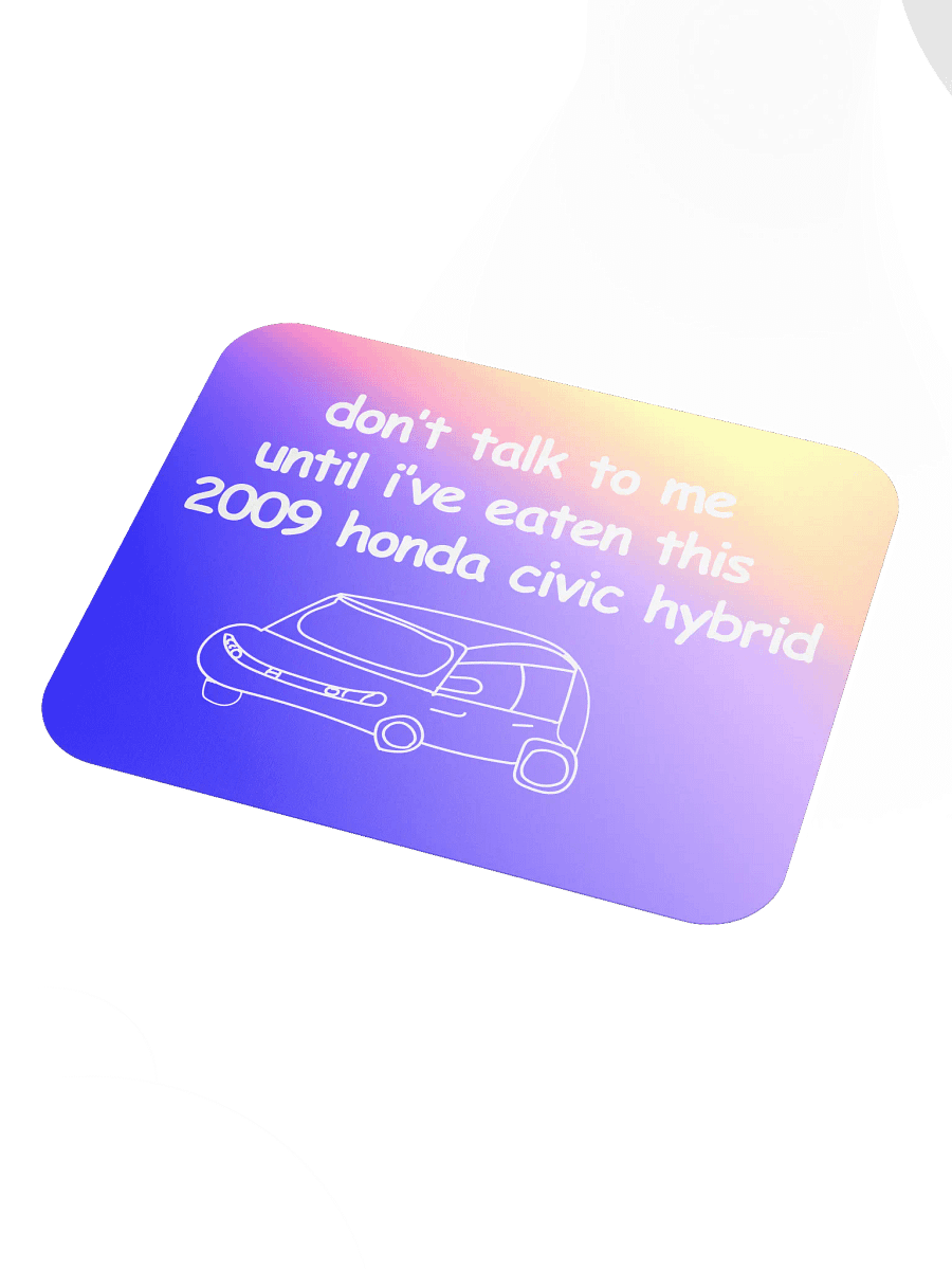 Don't Talk to Me Until I've Eaten This 2009 Honda Civic Hybrid Mouse Pad (Version 1) product image (3)