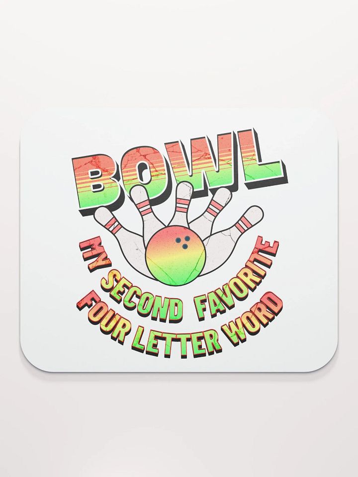 Bowl My Second Favorite Four Letter Word Bowling Playful Ball Mouse Pad product image (1)