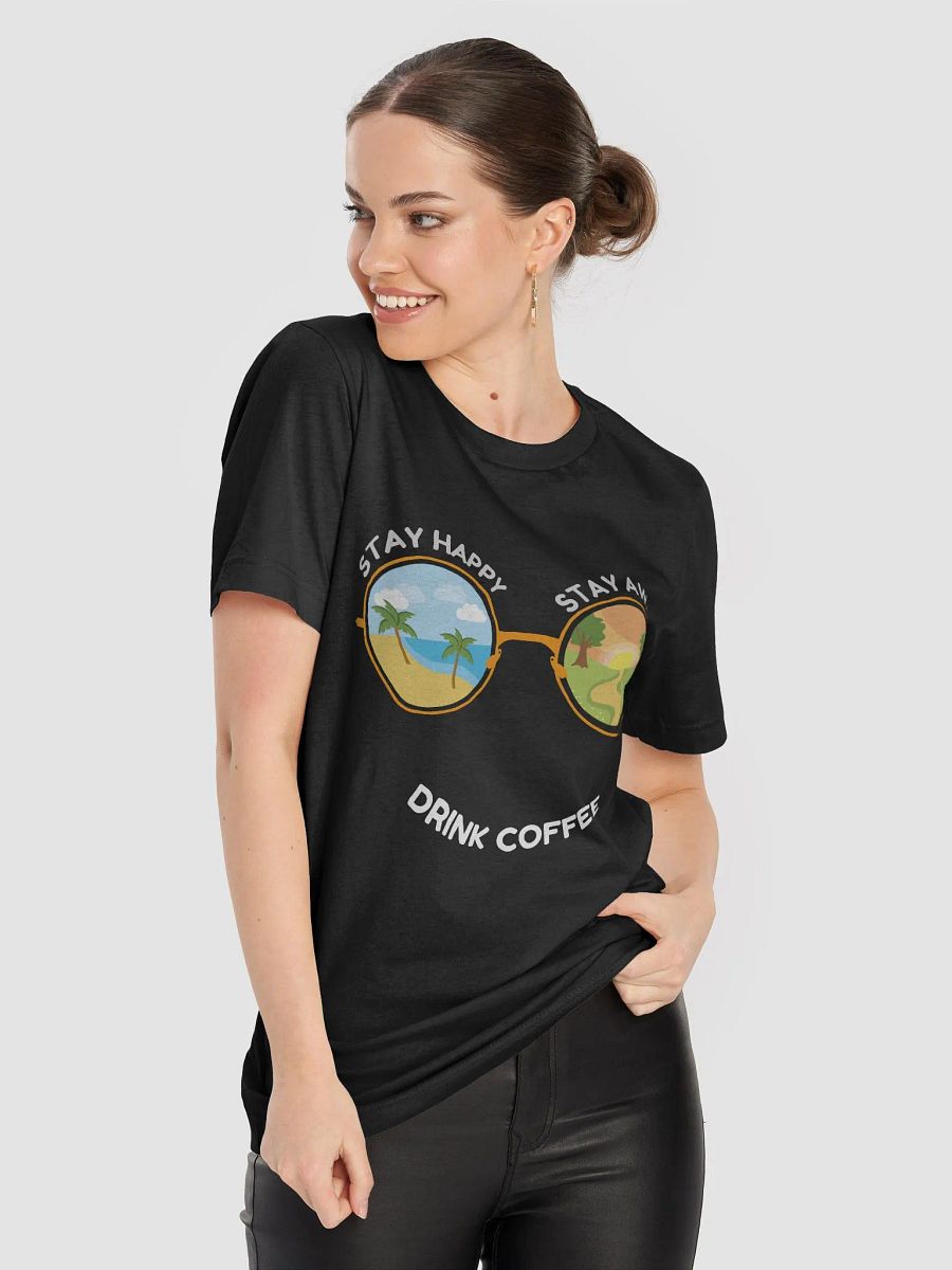 Stay Happy, Stay Awake, Drink Coffee Sunglasses T-Shirt product image (55)