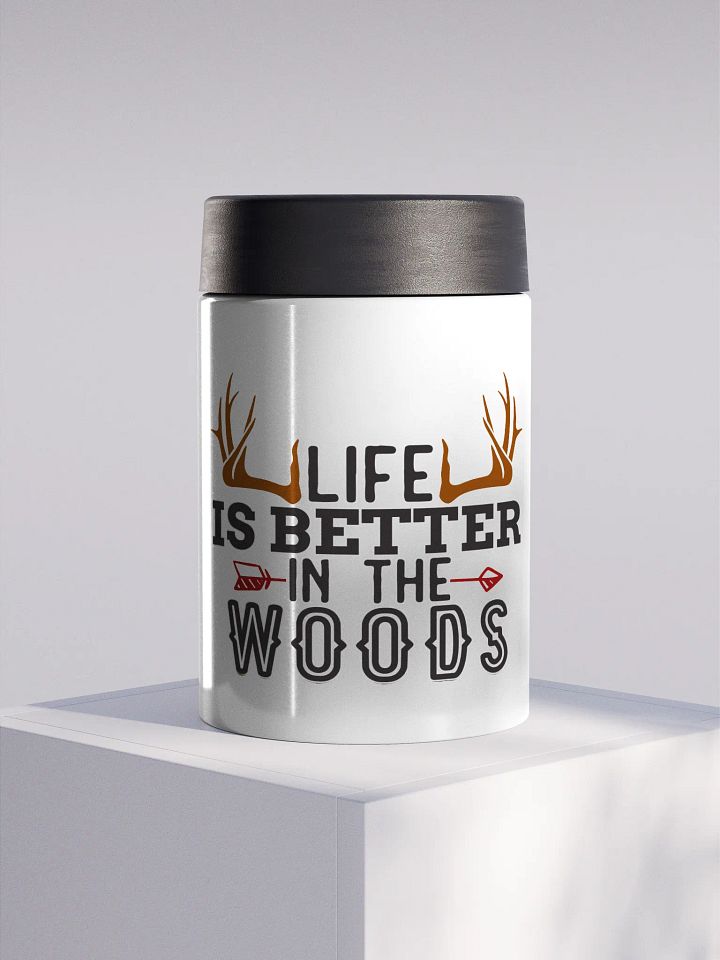 Life is Better in the Woods Stainless Steel Koozie product image (1)