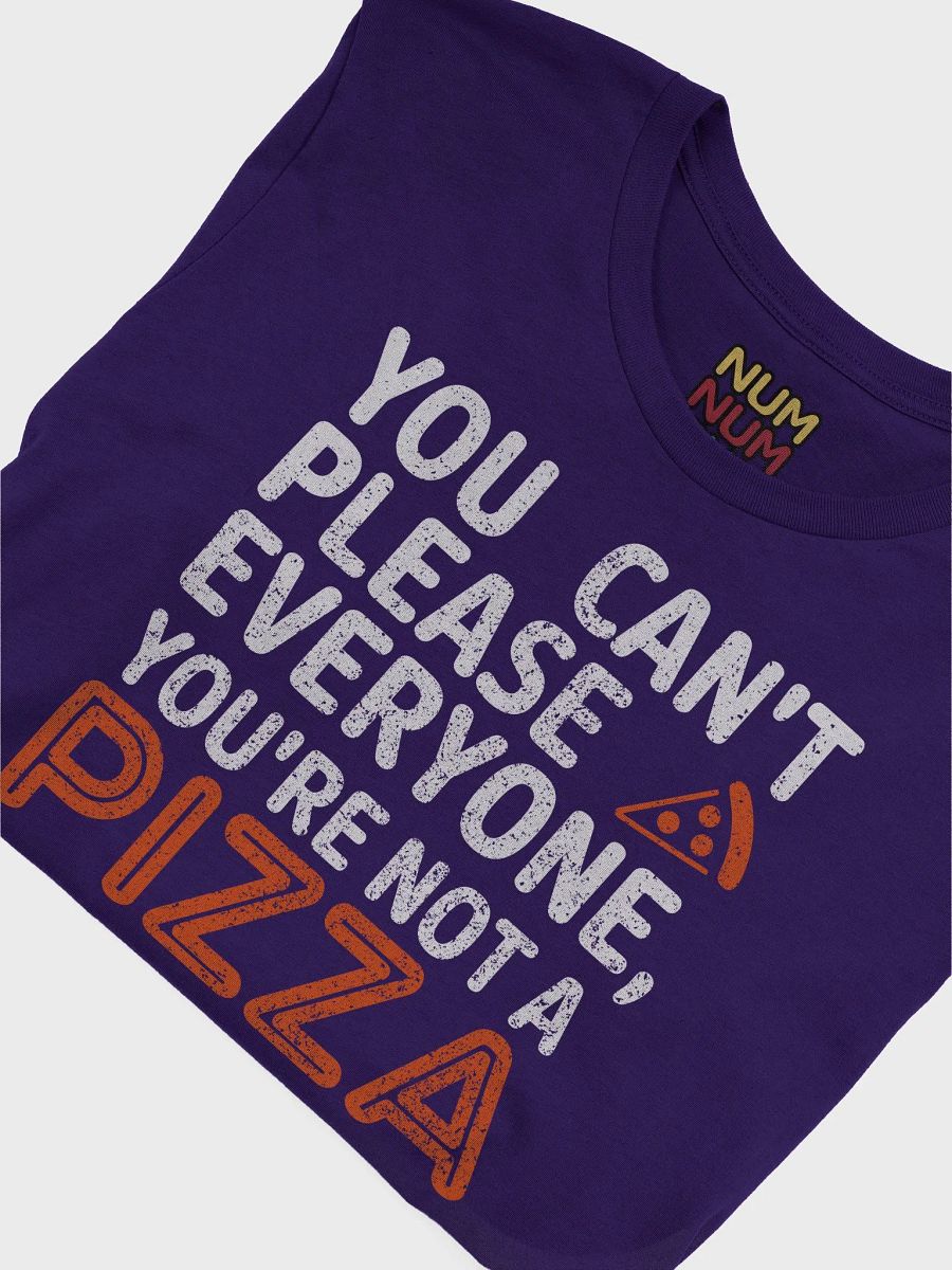 You can't please everyone you're not a pizza (modern) product image (3)