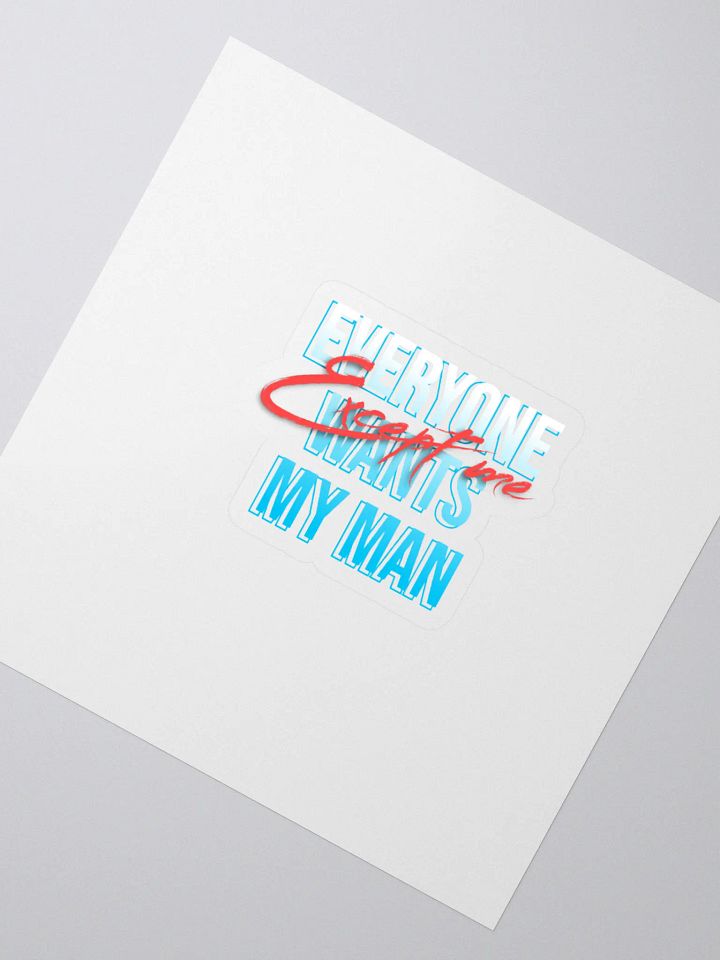 Everyone Wants My Man Kiss Cut Sticker product image (2)