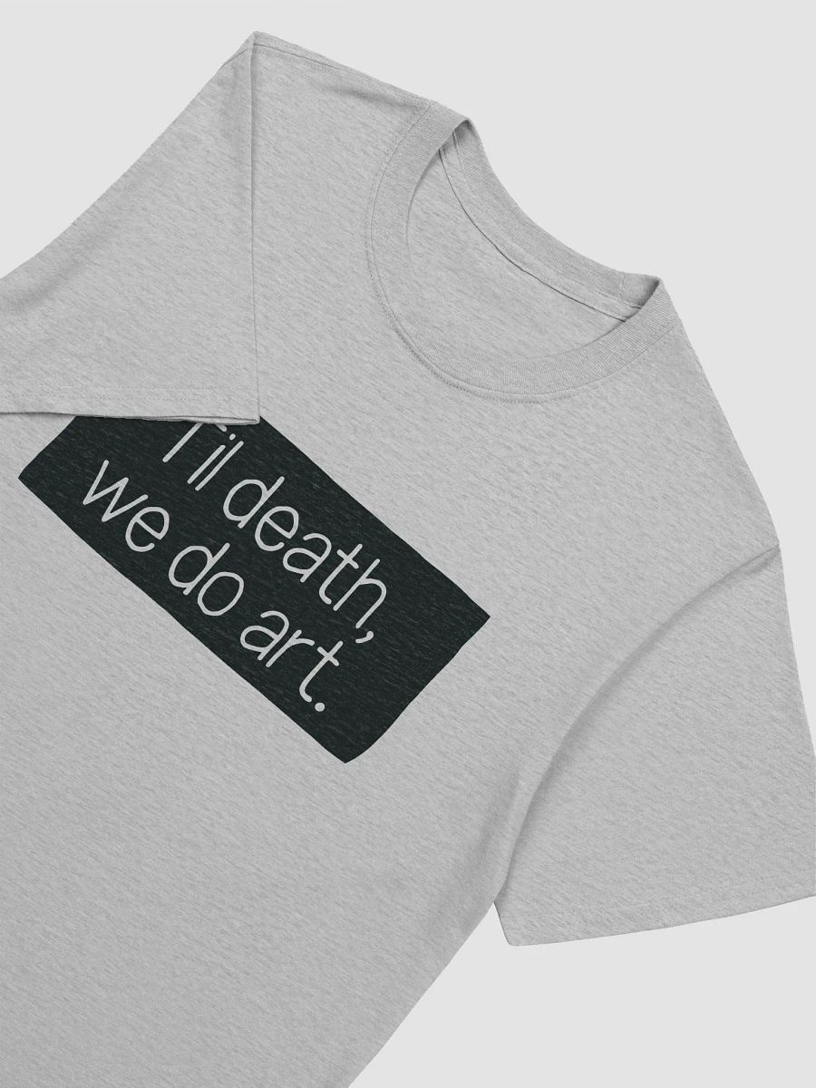 Til Death We Do Art Unisex T Shirt for Artists product image (3)