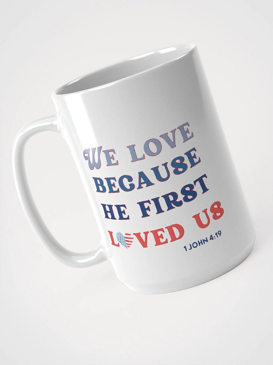 We Love Because He First Loved Us - Bible Verse Mug product image (5)